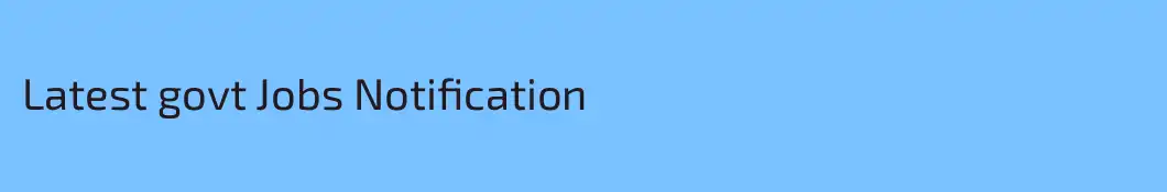 Latest govt Jobs Notification 